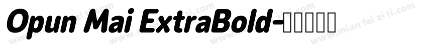 Opun Mai ExtraBold字体转换